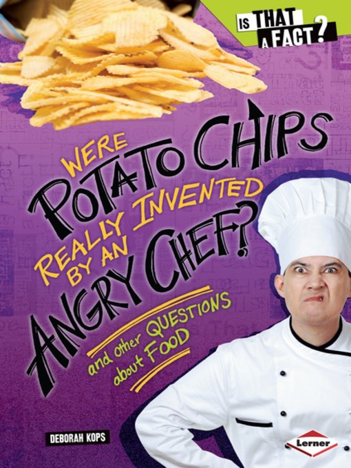 Title details for Were Potato Chips Really Invented by an Angry Chef? by Deborah Kops - Available
